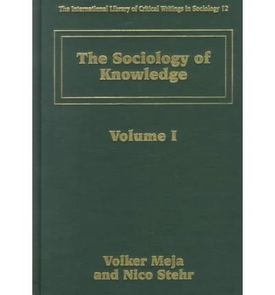 The Sociology of Knowledge (The International Library of Critical Writings in Sociology series)