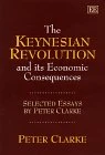 The Keynesian Revolution and its Economic Consequences: Selected Essays by Peter Clarke