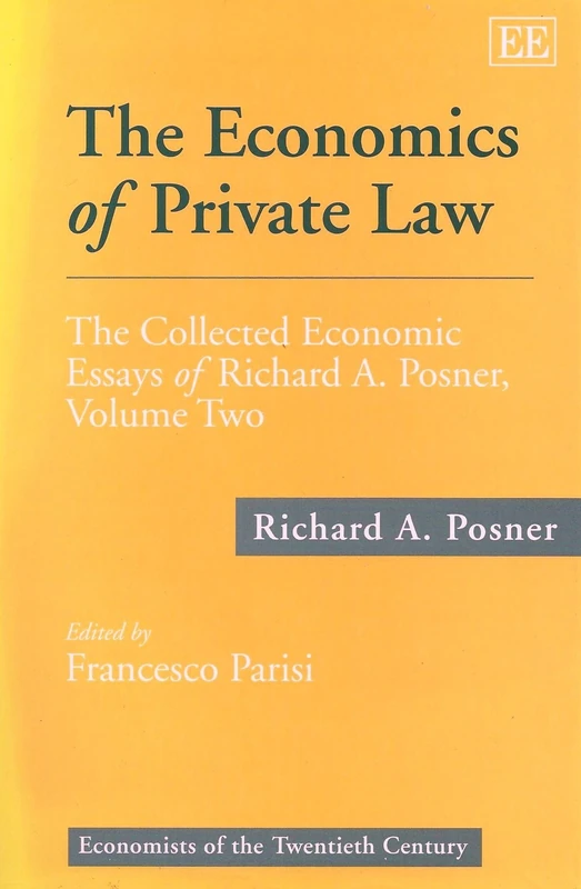 The Economics of Private Law: The Collected Economic Essays of Richard A. Posner, Volume Two: 2 (Economists of the Twentieth Century series)