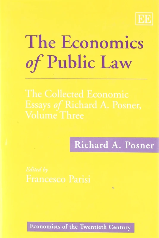 The Economics of Public Law: The Collected Economic Essays of Richard A. Posner, Volume Three: 3 (Economists of the Twentieth Century series)