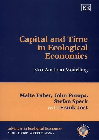 Capital and Time in Ecological Economics: Neo-Austrian Modelling (Advances in Ecological Economics series)