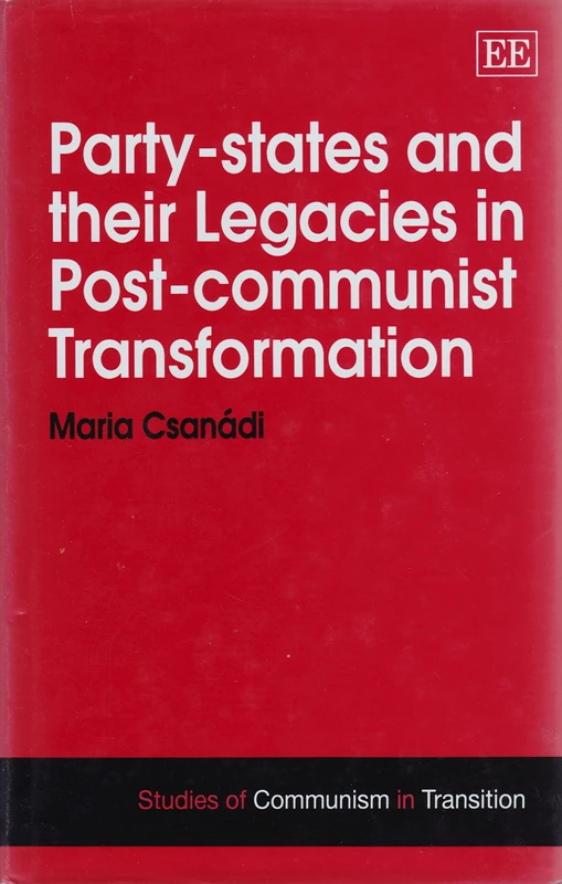 Party-states and their Legacies in Post-communist Transformation (Studies of Communism in Transition series)