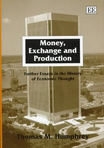 Money, Exchange and Production: Further Essays in the History of Economic Thought