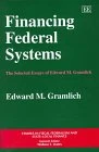 Financing federal systems: The Selected Essays of Edward M. Gramlich (Studies in Fiscal Federalism and State-local Finance series)