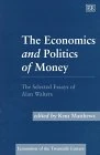 The Economics and Politics of Money: The Selected Essays of Alan Walters (Economists of the Twentieth Century series)