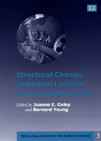 Structural Change, Industrial Location and Competitiveness (The Globalization of the World Economy series)