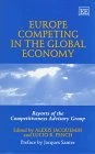 Europe Competing in the Global Economy: Reports of the Competitiveness Advisory Group