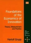 Foundations of the Economics of Innovation: Theory, Measurement and Practice (New Horizons in the Economics of Innovation series)