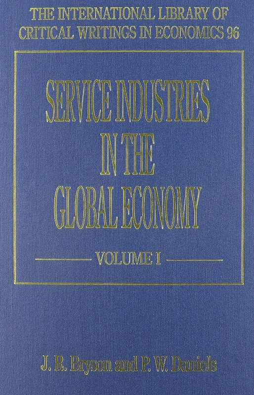 Service Industries in the Global Economy (The International Library of Critical Writings in Economics series)