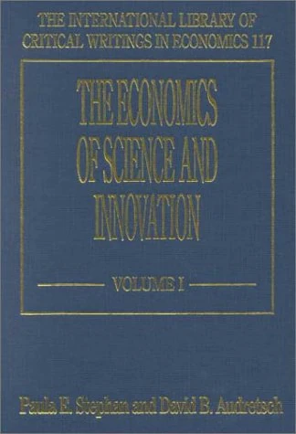 The Economics of Science and Innovation (The International Library of Critical Writings in Economics series)