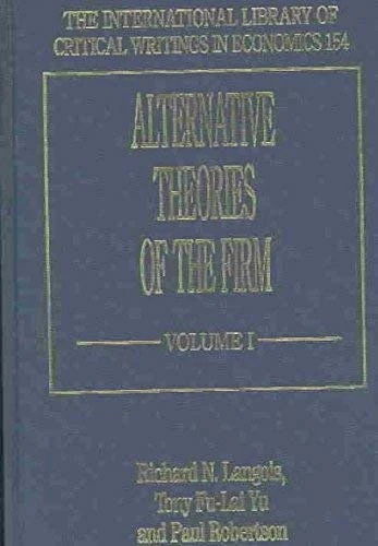 Alternative Theories of the Firm: Volume 1 to 3 (The International Library of Critical Writings in Economics series)