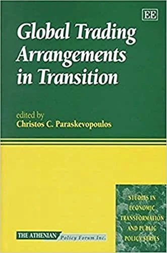 Global Trading Arrangements in Transition (Studies in Economic Transformation and Public Policy series)
