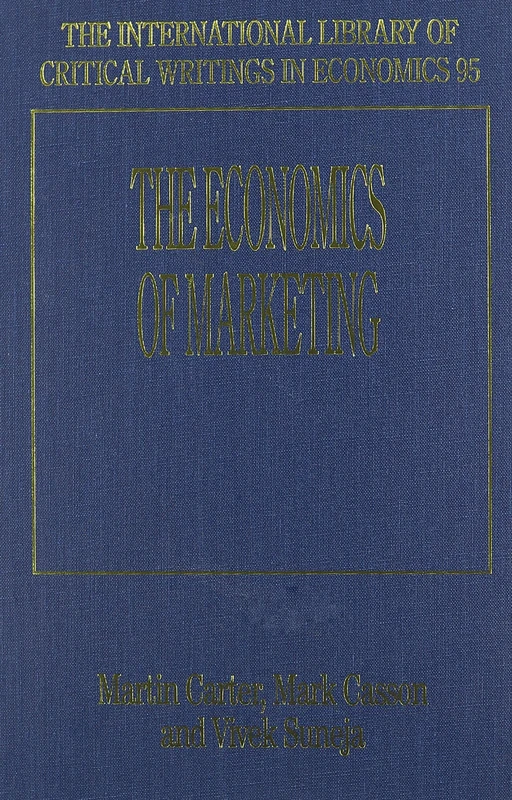 The Economics of Marketing (The International Library of Critical Writings in Economics series)