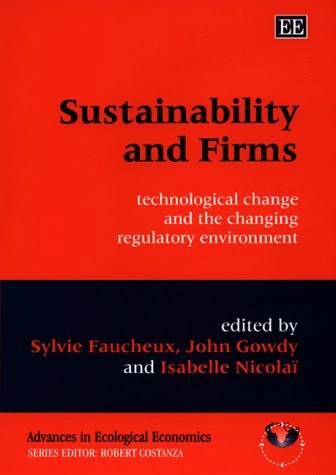 Sustainability and Firms: Technological Change and the Changing Regulatory Environment (Advances in Ecological Economics series)