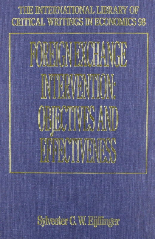 Foreign Exchange Intervention: Objectives and Effectiveness (The International Library of Critical Writings in Economics series)