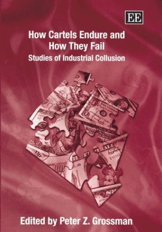 How Cartels Endure and How They Fail: Studies of Industrial Collusion