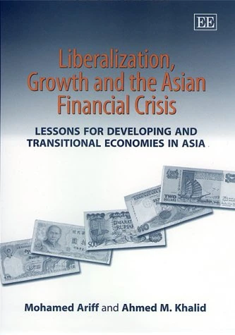 Liberalization, Growth and the Asian Financial Crisis: Lessons for Developing and Transitional Economies in Asia