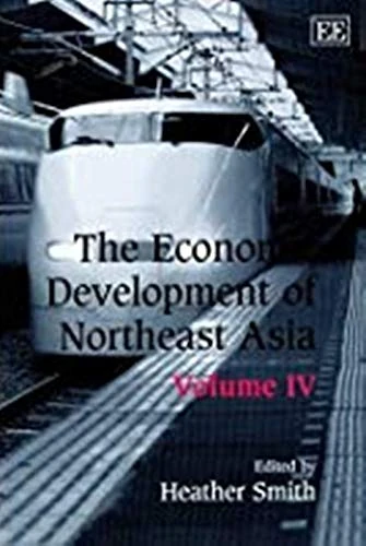 The Economic Development of Northeast Asia (Elgar Mini Series)