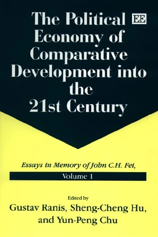 The Political Economy of Comparative Development into the 21st Century: Essays in Memory of John C.H. Fei, Volume 1