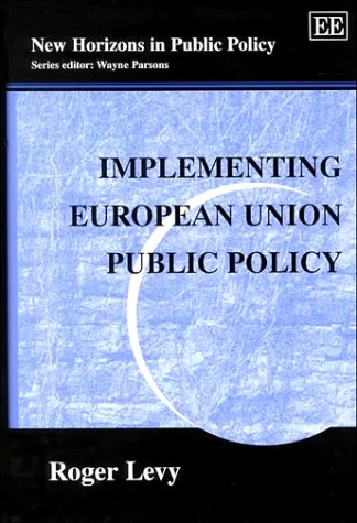 Implementing European Union Public Policy (New Horizons in Public Policy series)