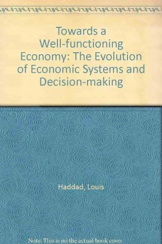 Towards a Well-functioning Economy: The Evolution of Economic Systems and Decision-making