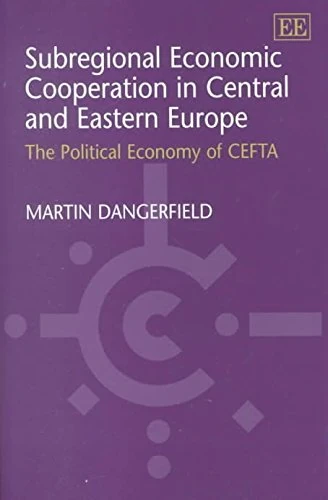 Subregional Economic Cooperation in Central and Eastern Europe: The Political Economy of CEFTA - Image 1