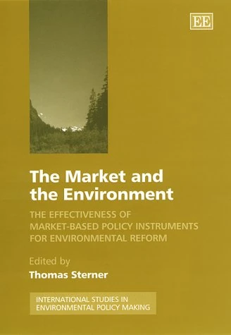 The Market and the Environment: The Effectiveness of Market-Based Policy Instruments for Environmental Reform (International Studies in Environmental Policy Making series)