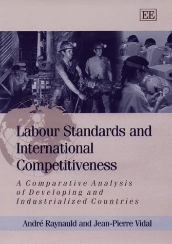 Labour Standards and International Competitiveness: A Comparative Analysis of Developing and Industrialized Countries
