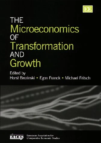 The Microeconomics of Transformation and Growth (European Association for Comparative Economic Studies series)