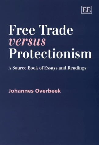Free Trade versus Protectionism: A Source Book of Essays and Readings