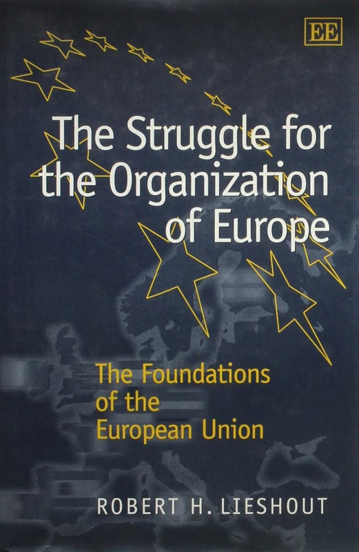 The Struggle for the Organization of Europe: The Foundations of the European Union