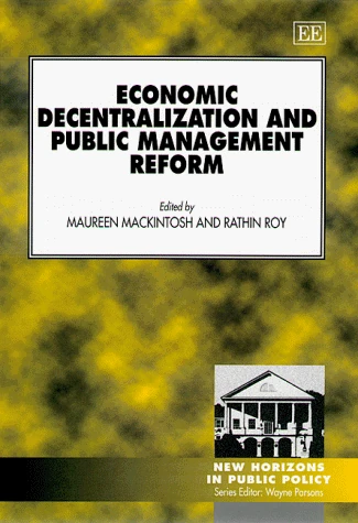 Economic Decentralization and Public Management Reform (New Horizons in Public Policy series)
