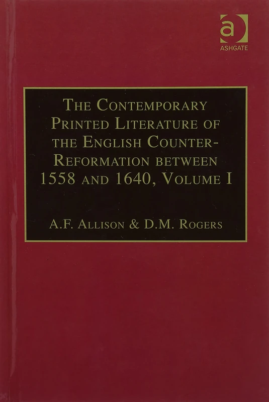The Contemporary Printed Literature of the English Counter-Reformation Between 1558 and 1640: Works in Languages Other Than English / Works in English with Addenda and Corrigenda Vols 1 & 2