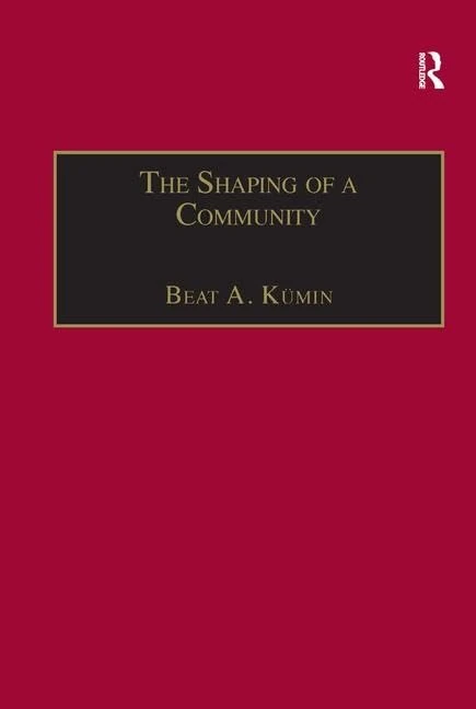 The Shaping of a Community: The Rise and Reformation of the English Parish c.1400–1560 (St Andrews Studies in Reformation History)