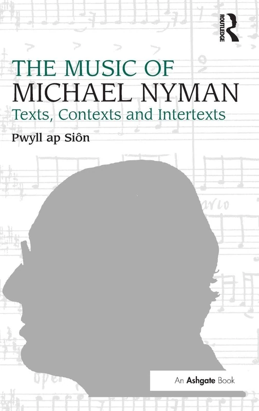 Routledge - The Music of Michael Nyman: Texts, Contexts and Intertexts