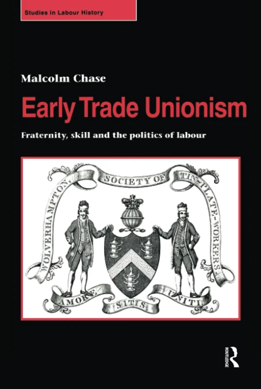 Routledge Early Trade Unionism - Studies in Labour History