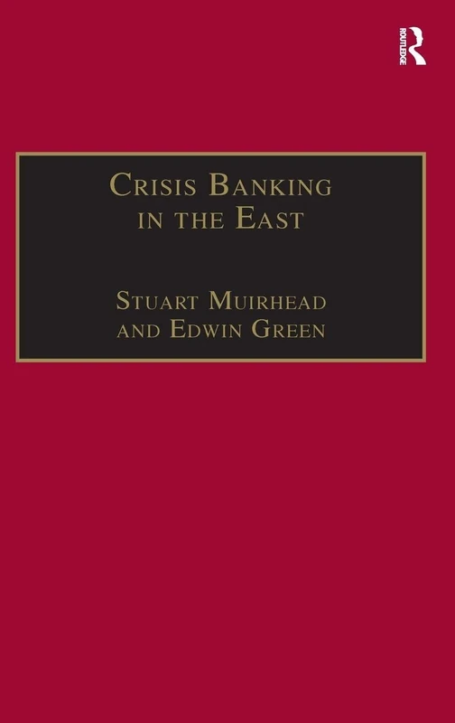 Crisis Banking in the East: The History of the Chartered Mercantile Bank of London, India and China, 1853–93 (Studies in Banking and Financial History)