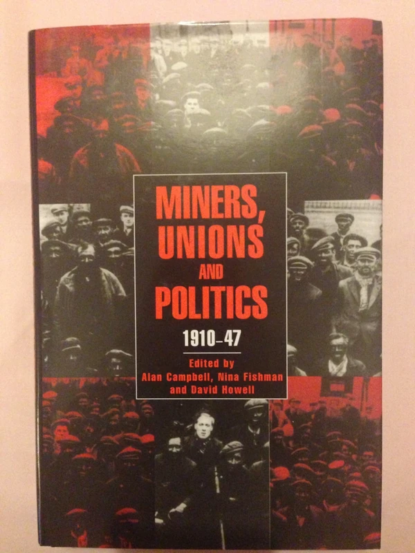 Miners, Unions and Politics, 1910–1947