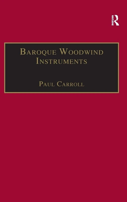 Baroque Woodwind Instruments: A Guide to Their History, Repertoire and Basic Technique