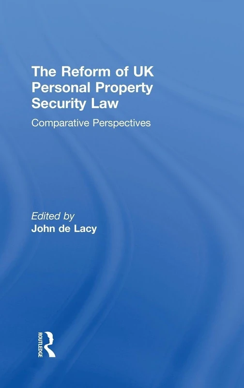 Routledge - The Reform of UK Personal Property Security Law