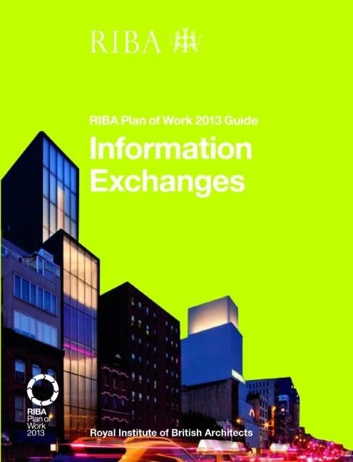 Information Exchanges: RIBA Plan of Work 2013 Guide