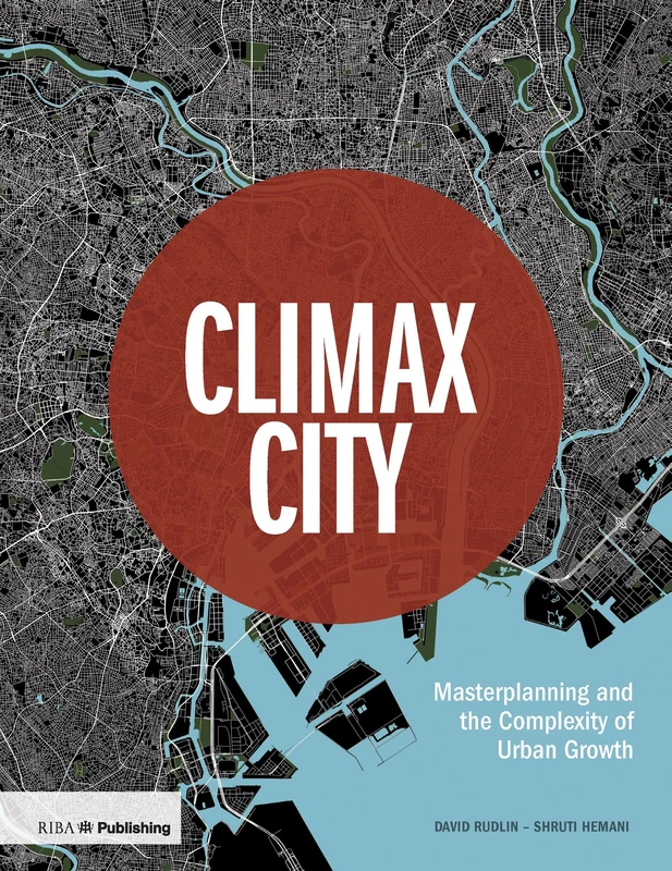 Climax City: Masterplanning and the Complexity of Urban Growth - Image 1