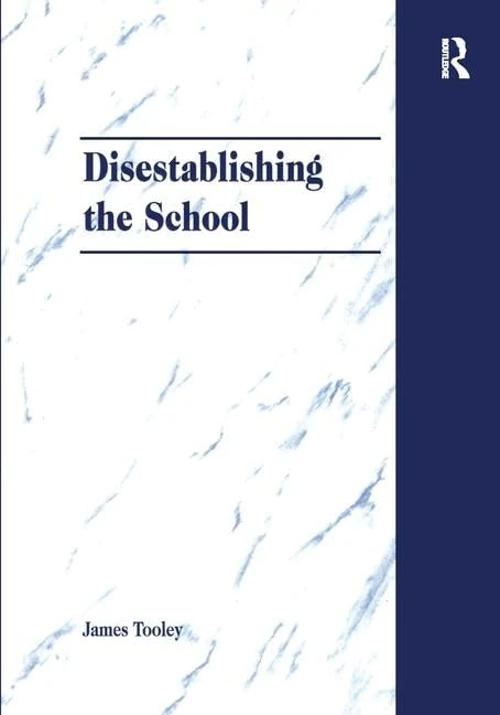 Disestablishing the School: De-Bunking Justifications for State Intervention in Education