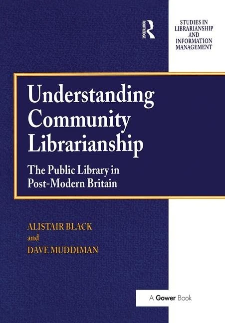 Understanding Community Librarianship: The Public Library in Post-Modern Britain (Evaluative Studies in Social Work)