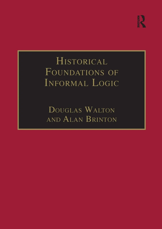 Historical Foundations of Informal Logic (Avebury Series in Philosophy)