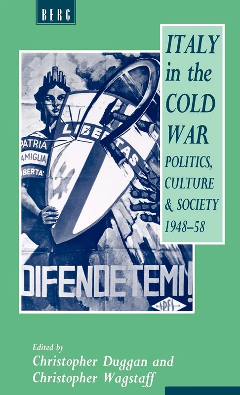 Italy in the Cold War: Politics, Culture and Society, 1948-1958