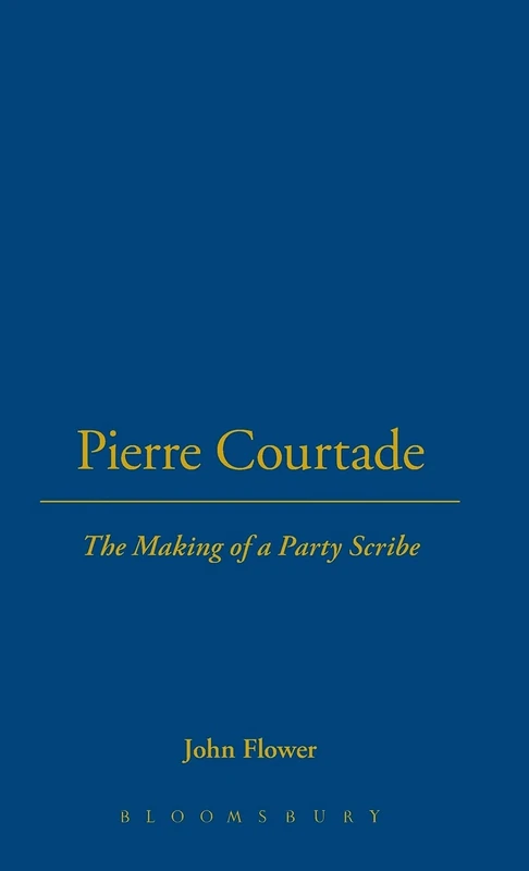 Pierre Courtade: The Making of a Party Scribe: v. 13 (Berg French Studies Series)