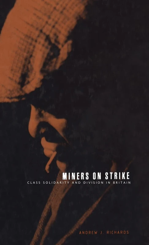 Miners on Strike: Class Solidarity and Division in Britain