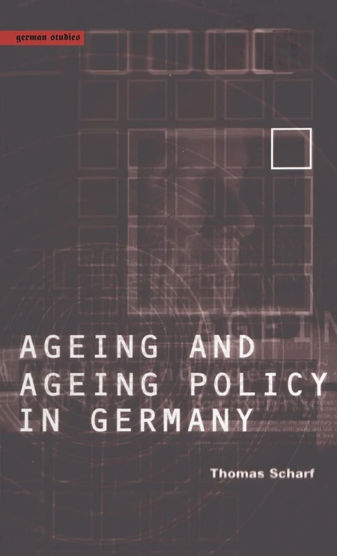 Age and Ageing Policy in Germany: v. 8 (German Studies Series)