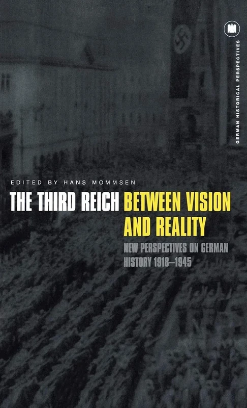 The Third Reich Between Vision and Reality: New Perspectives on German History 1918-1945: v. 14 (German Historical Perspectives)